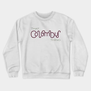 That Columbus Thing Crewneck Sweatshirt